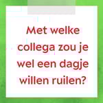 Met welke collega zou je wel een dagje willen ruilen