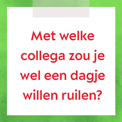 Met welke collega zou je wel een dagje willen ruilen?